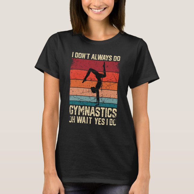 Gymnastics Women men Girls Teens Gymnast Dance Ret T-Shirt (Front)