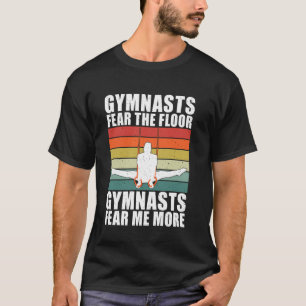 Gymnasts Fear Me More Gymnastics Coach T-Shirt