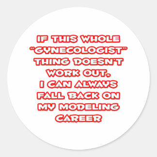 Gynaecologist Humour ... Modelling Career Classic Round Sticker