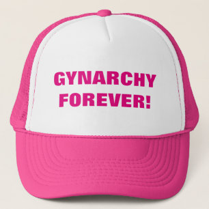 GYNARCHY FOREVER! TRUCKER HAT
