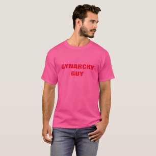 GYNARCHY GUY T-Shirt