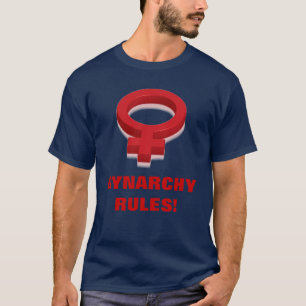 GYNARCHY RULES! T-Shirt