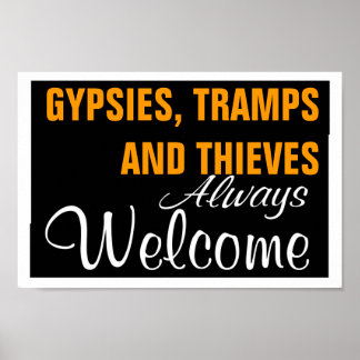 GYPSIES, TRAMPS AND THIEVES  ~ ALWAYS WELCOME POSTER