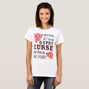 gypsy curse away from my goal weight T-Shirt