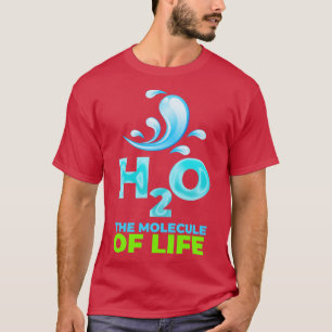 H2O the molecule of life T-Shirt