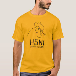 H5N1: Catch the Excitement! T-Shirt