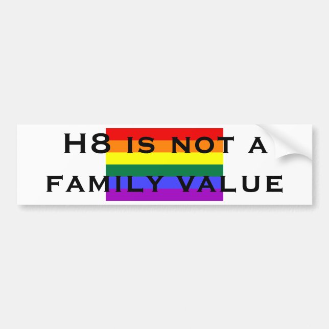 H8 is not a family value bumper sticker (Front)