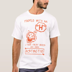 h_instinctive_letter_first_names_quote T-Shirt