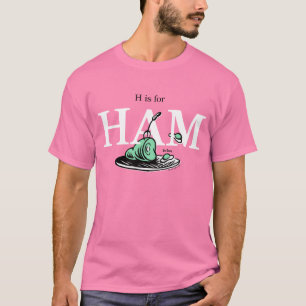 "H is for HAM"   Alphabet Design T-Shirt