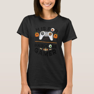 H Is For Hardcore Gamer Halloween Video Games Cos T-Shirt