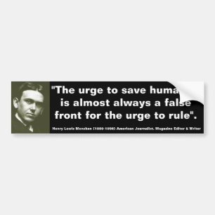 H.L. MENCKEN Saving Humanity always front to Rule Bumper Sticker