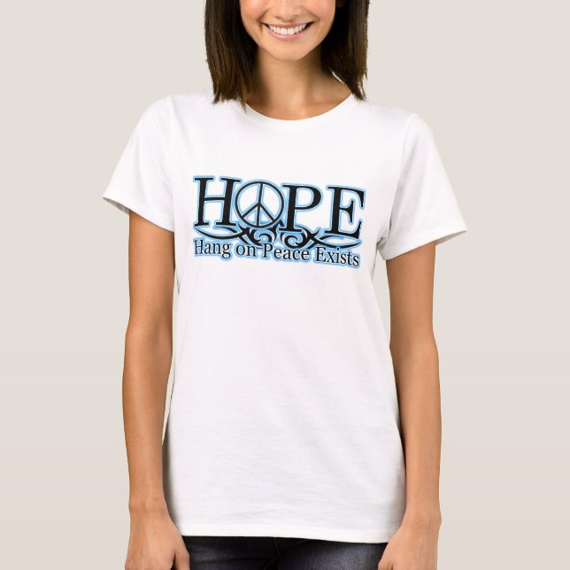 H.O.P.E - Hang On Peace Exists T-Shirt (Front)