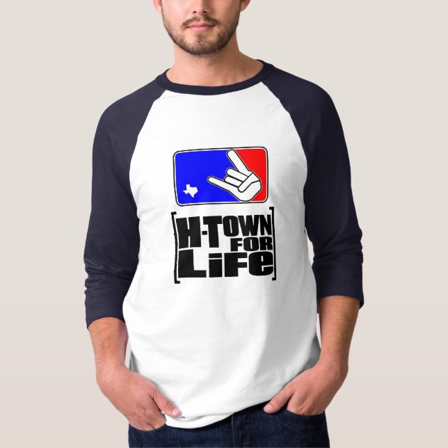 H Town For Life T-Shirt (Front)