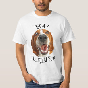 HA! I Laugh At You T-Shirt