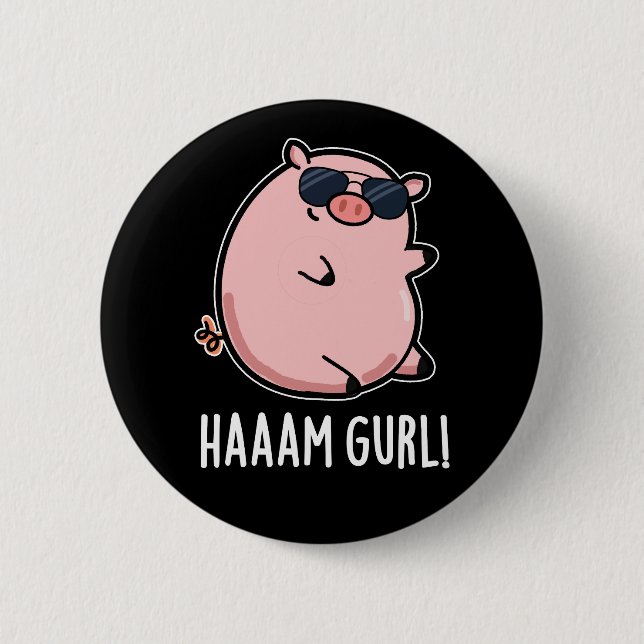 Haaaam Gurl Funny Pig Pun Dark BG 6 Cm Round Badge (Front)