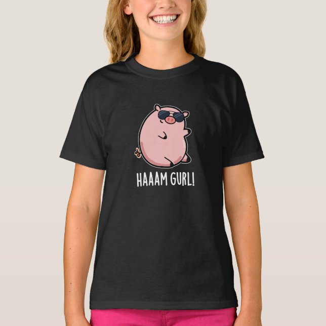 Haaam Gurl Funny Pig Pun Dark BG T-Shirt (Front)