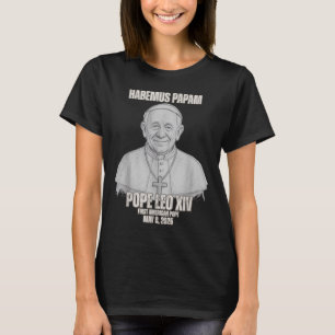 Habemus Papam Pope Leo Xiv T-Shirt