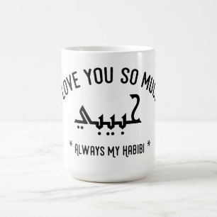 Habibi always my Habibi I love you so much Mug