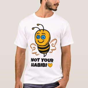 Habibi - Bee love - Not your Habibi - bea T-Shirt