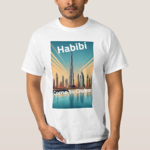 Habibi Come to Dubai - Dubai Skyline  T-Shirt