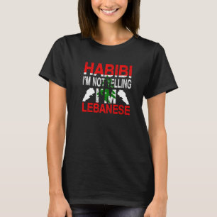 Habibi I'm Not Yelling I'm Lebanese Lebanon Flag T-Shirt