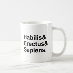 Habilis Erectus Sapiens   Members of Genus Homo Coffee Mug
