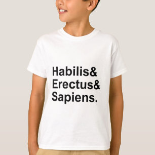 Habilis Erectus Sapiens Members of Genus Homo T-Shirt
