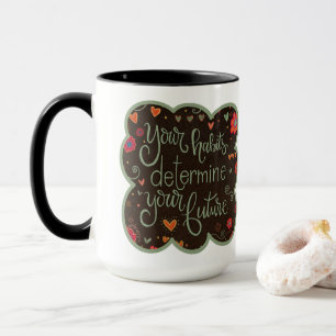 Habits Future Quote Inspirivity Coffee Mug