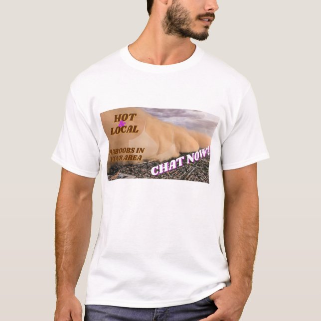 Haboobs in Your Area  T-Shirt (Front)