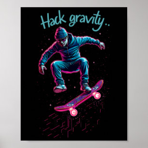 Hack Gravity Skateboarding Skating Skater Hacker C Poster