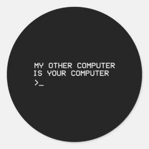 Hacker My Other Computer Is Your Computer Classic Round Sticker