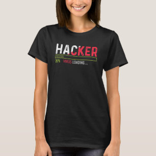 Hacker Virus Loading Nerd Or Geek T-Shirt