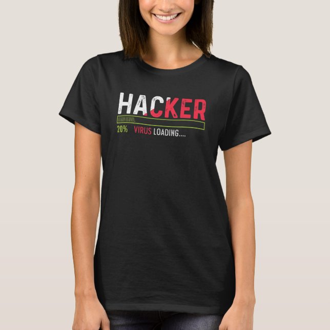 Hacker Virus Loading Nerd Or Geek T-Shirt (Front)