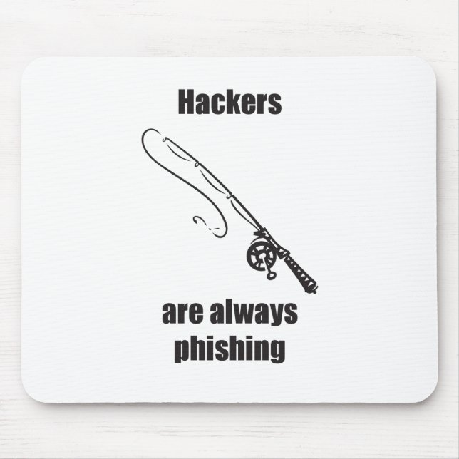 Hackers Are Always Phishing Mouse Mat (Front)