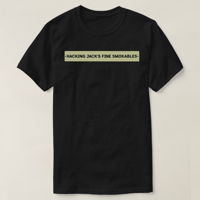 Hacking Jacks Fine Smokables T-Shirt (Design Front)