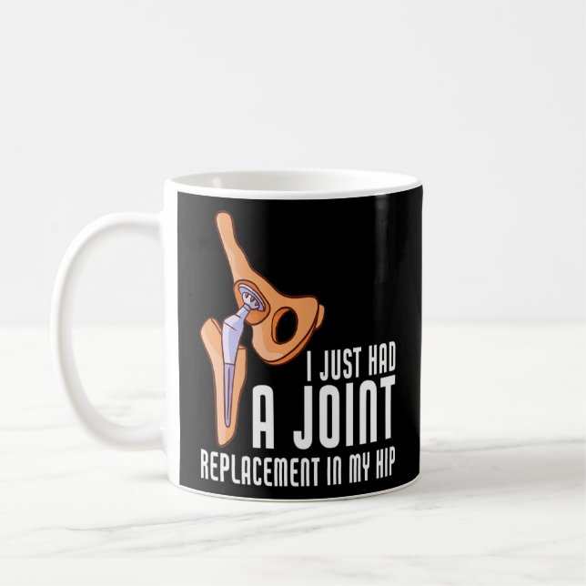 Had A Joint Replacement In My Hip Surgery Recovery Coffee Mug (Left)