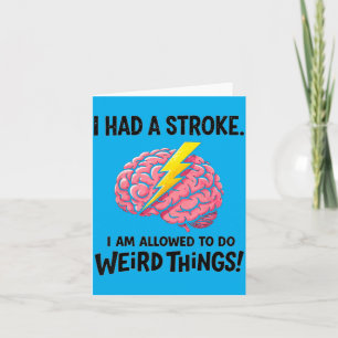 Had A Stroke Allowed To Do Weird Things Stroke Card