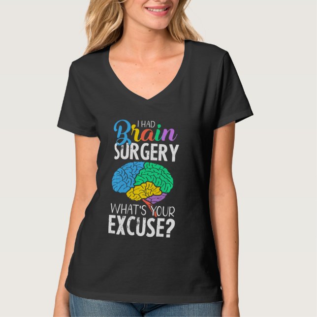 Had Brain Surgery Excuse Brain Surgery Survivor T-Shirt (Front)