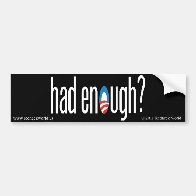 had enough? bumper sticker (Front)
