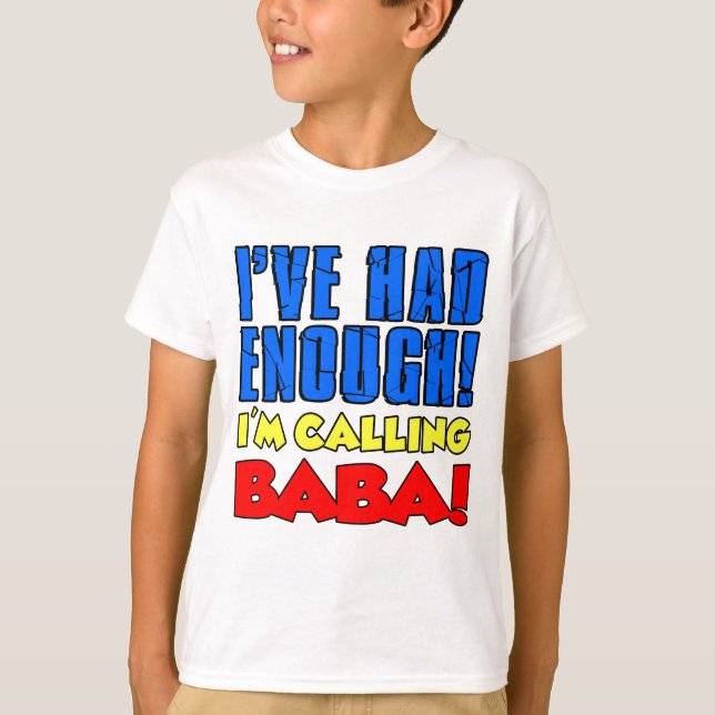 Had Enough Calling Baba T-Shirt (Front)