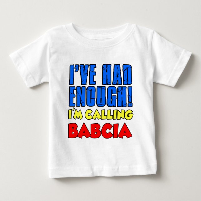 Had Enough Calling Babcia Baby T-Shirt (Front)