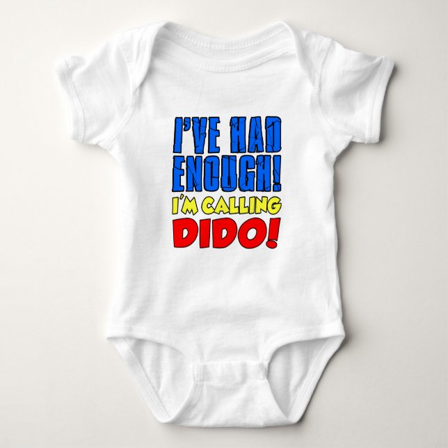 Had Enough Calling Dido Baby Bodysuit (Front)
