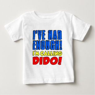 Had Enough Calling Dido Baby T-Shirt