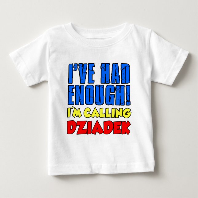 Had Enough Calling Dziadek Baby T-Shirt (Front)