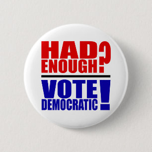 Had Enough? Vote Democratic! 6 Cm Round Badge