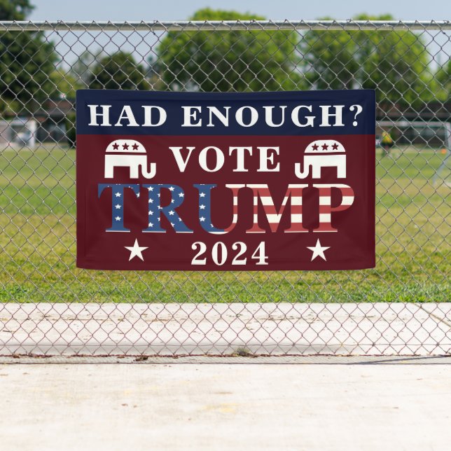 Had Enough? Vote Trump 2024 Maga Election Banner (Insitu)