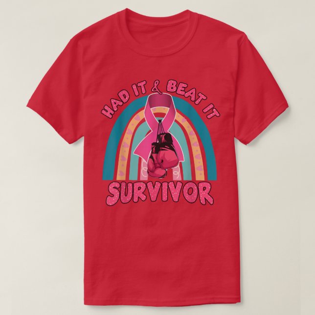 Had It and Beat It Survivor Breast Cancer Rainbow  T-Shirt (Design Front)