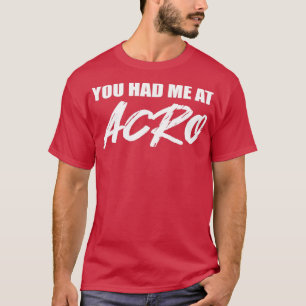 Had me acro Stunt Woman Gift T-Shirt