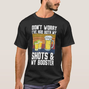 Had My 2 Shots Don t Worry Had Both My Shots Tequi T-Shirt