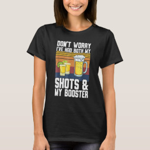 Had My 2 Shots Don t Worry Had Both My Shots Tequi T-Shirt